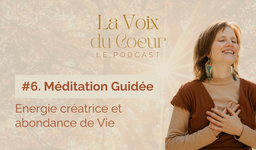 Méditation guidée pour déployer votre énergie créatrice et vous ouvrir à l'abondance