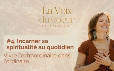 #4.  Incarner sa spiritualité au quotidien : vivre l’extraordinaire dans l’ordinaire